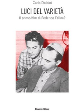 Luci del varietà. Il primo film di Federico Fellini? Carlo Dolcini