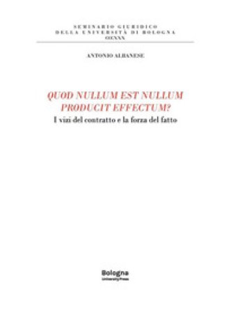 Quod nullum est nullum producit effectum? I vizi del contratto e la forza del fatto
