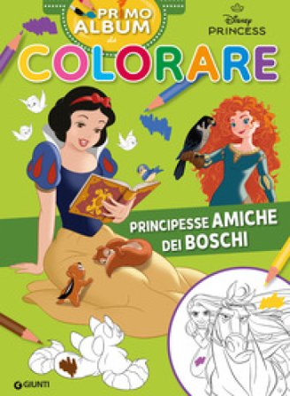 Principesse amiche dei boschi. Primo album da colorare. Ediz. a colori Walt Disney