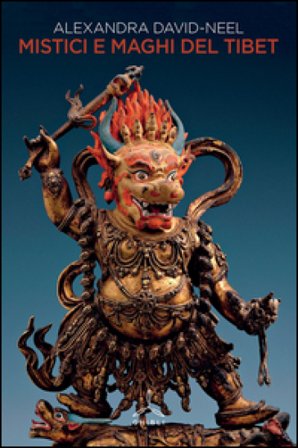 Mistici e maghi del Tibet Alexandra David-Néel