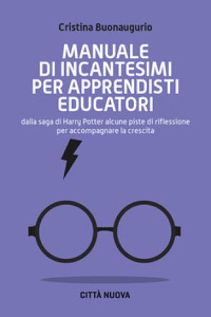 Manuale di incantesimi per apprendisti educatori. Dalla saga di Harry Potter alcune piste di riflessione per accompagnare la crescita Cristina 