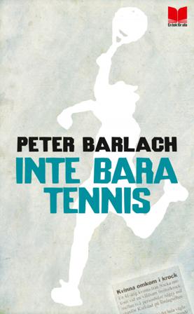 Inte bara tennis - Bok av Peter Barlach - Pocket