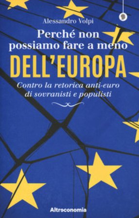 Perché non possiamo fare a meno dell'Europa. Contro la retorica anti-euro di sovranisti e populisti Alessandro Volpi