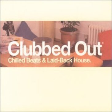 Clubbed out AA.VV. Artisti Vari