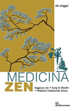 Medicina zen. Saggezza zen. Kung fu Shaolin. Medicina Tradizionale Cinese Shi Xinggui