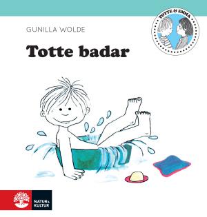 Totte badar - Bok av Gunilla Wolde - Inbunden