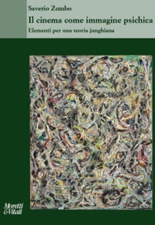 Il cinema come immagine psichica. Elementi per una teoria junghiana Saverio Zumbo