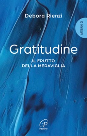 Gratitudine. Il frutto della meraviglia Debora Rienzi