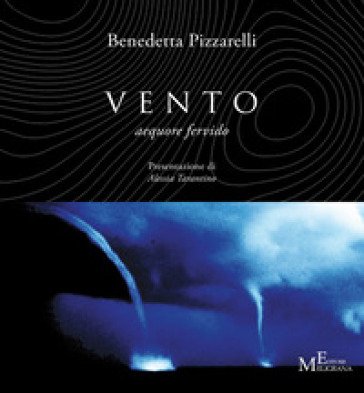 Vento. Aequore fervido Benedetta Pizzarelli