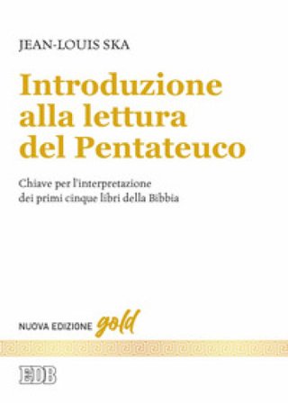 Introduzione alla lettura del Pentateuco. Chiavi per l'interpretazione dei primi cinque libri della Bibbia. Nuova ediz. Jean-Louis Ska