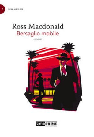 Bersaglio mobile. Lew Archer. Vol. 1 Ross MacDonald