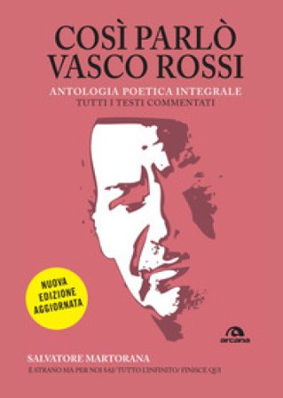 Così parlò Vasco Rossi. Antologia poetica integrale. Nuova ediz. Salvatore Martorana