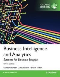 Business Intelligence and Analytics: Systems for Decision Support, Global Edition, ISBN: 9781292009209