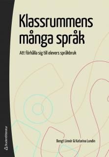 Klassrummens många språk : att förhålla sig till elevers språkbruk, ISBN: 9789144071633