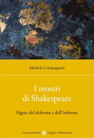 I mostri di Shakespeare. Figure del deforme e dell'informe Michela Compagnoni
