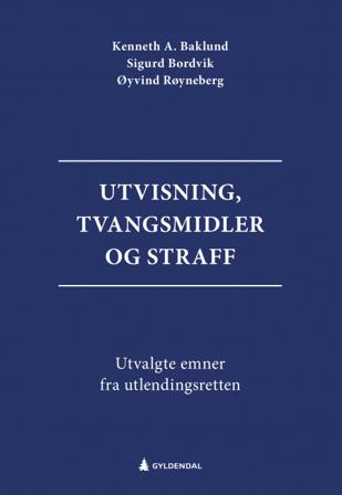 Utvisning, tvangsmidler og straff - Bok av Kenneth Adale Baklund, Sigurd Bordvik, m.fl. - Hardback