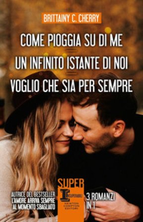 Come pioggia su di me-Un infinito istante di noi-Voglio che sia per sempre Brittainy C. Cherry
