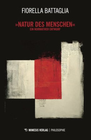 «Natur des menschen». Ein normativer Entwurf Fiorella Battaglia