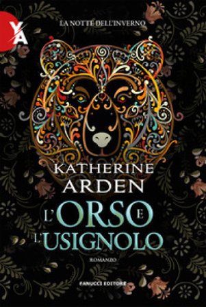 L'orso e l'usignolo. La notte dell'inverno. Nuova ediz.. Vol. 1 Katherine Arden