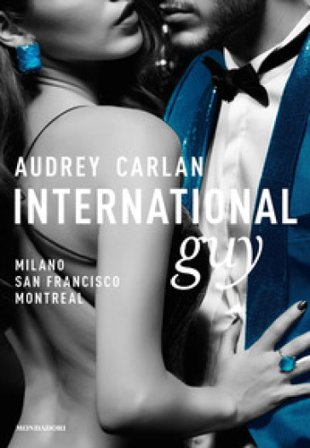 International guy. Vol. 2: Milano, San Francisco, Montreal Audrey Carlan