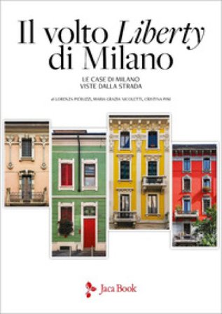 Il volto Liberty di Milano. Ediz. a colori Lorenza Pieruzzi
