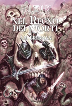 Nel regno dei morti. Alla corte di Re Artù. Vol. 3 J. H. Brennan