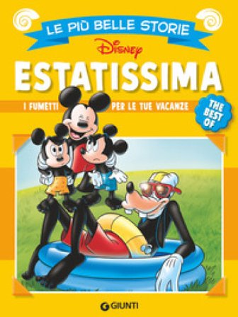 Estatissima. Le più belle storie Disney. The best of. I fumetti per le tue vacanze Walt Disney