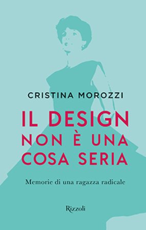 Il design non è una cosa seria Cristina Morozzi