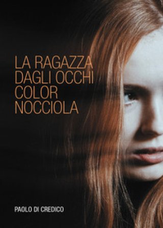 La ragazza dagli occhi color nocciola Paolo Di Credico