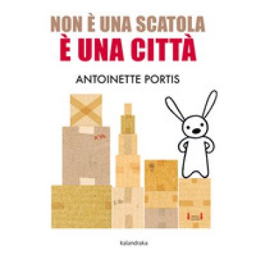 Non è una scatola, è una città. Ediz. a colori Antoinette Portis