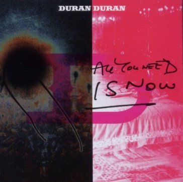 All you need is now Duran Duran