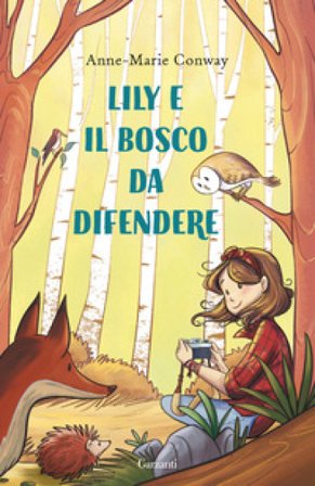 Lily e il bosco da difendere. Ediz. a colori Anne-Marie Conway