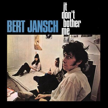 It don t bother me Bert Jansch