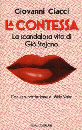 La Contessa. La scandalosa vita di Giò Stajano Giovanni Ciacci