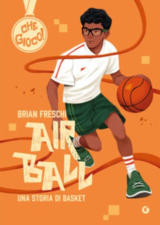 Air ball. Una storia di basket Brian Freschi