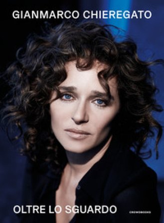Oltre lo sguardo. Ediz. italiana e inglese Gianmarco Chieregato