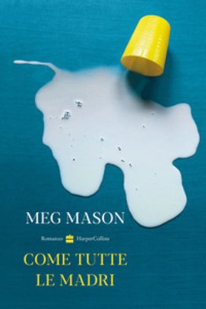 Come tutte le madri Meg Mason