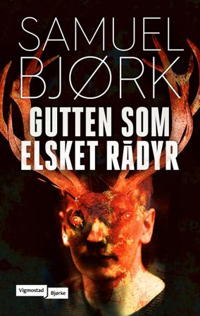 Gutten som elsket rådyr - Bok av Samuel Bjørk - Hardback