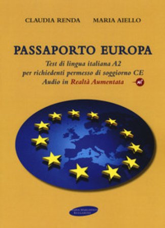 Passaporto Europa. Test di lingua italiana A2 per richiedenti permesso di soggiorno CE. Con Contenuto digitale per download e accesso online. Con 