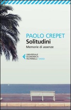 Solitudini. Memorie di assenze Paolo Crepet