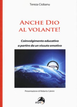 Anche Dio al volante! Coinvolgimento educativo a partire da un vissuto emotivo Tereza Ciobanu