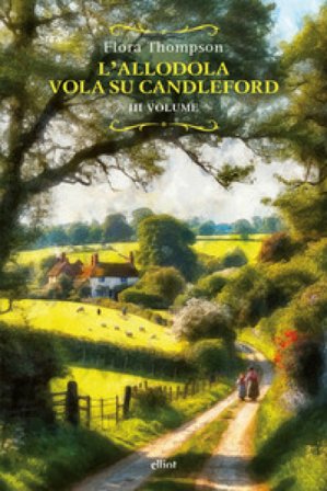 L'allodola vola su Candleford. Vol. 3 Flora Thompson