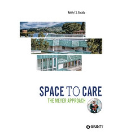 Space to care. The Meyer approach Adolfo Baratta