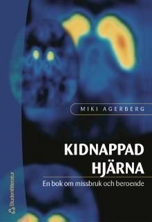 Kidnappad hjärna : en bok om missbruk och beroende, ISBN: 9789144031866