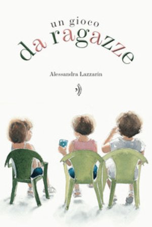 Un gioco da ragazze. Ediz. a colori Alessandra Lazzarin