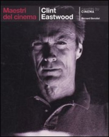 Clint Eastwood. Ediz. illustrata Bernard Benoliel