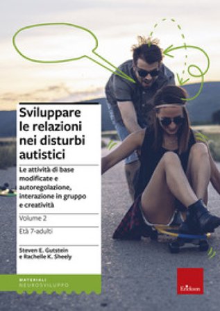 Sviluppare le relazioni nei disturbi autistici. Vol. 2: Le attività di base modificate e autoregolazione, interazione in gruppo e creatività Steven E.
