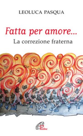 Fatta per amore... La correzione fraterna Leoluca Pasqua