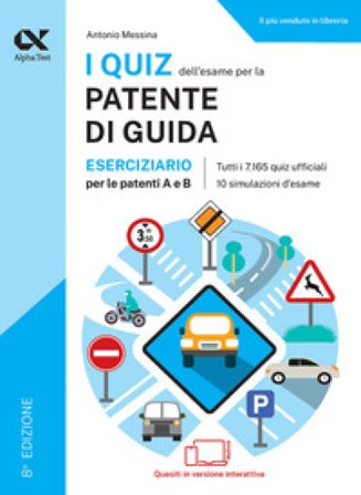 I quiz dell'esame per la patente di guida. Eserciziario per le patenti A e B. Ediz. MyDesk. Con Contenuto digitale per download e accesso online 