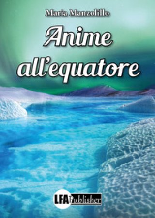 Anime all'equatore Maria Manzolillo